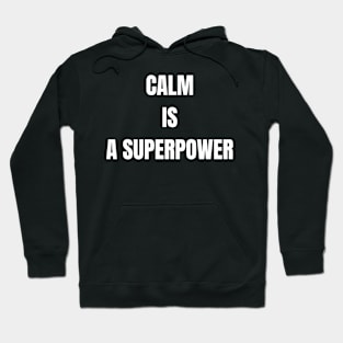 Calm is a Superpower Hoodie